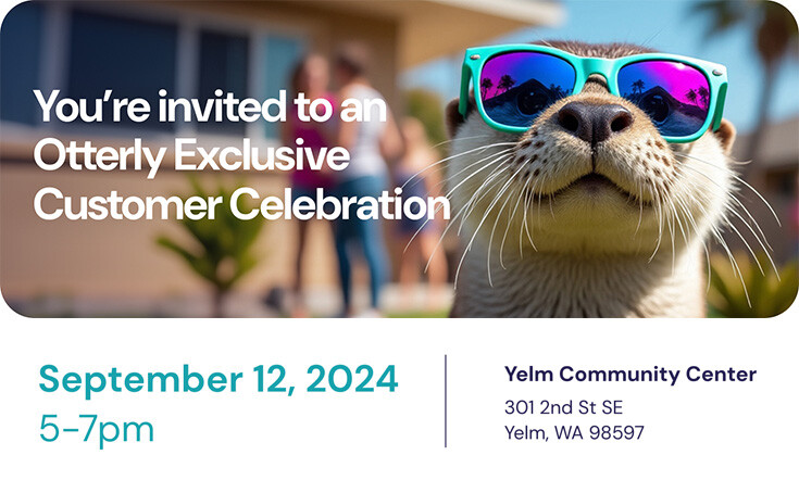 You’re invited to an Otterly Exclusive Customer Celebration | September 12 2024, 5-7pm at Yelm Community Center, 301 2nd St SE Yelm, WA 98597